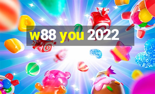 w88 you 2022