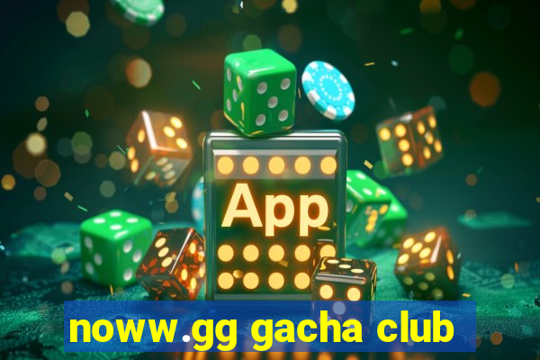 noww.gg gacha club