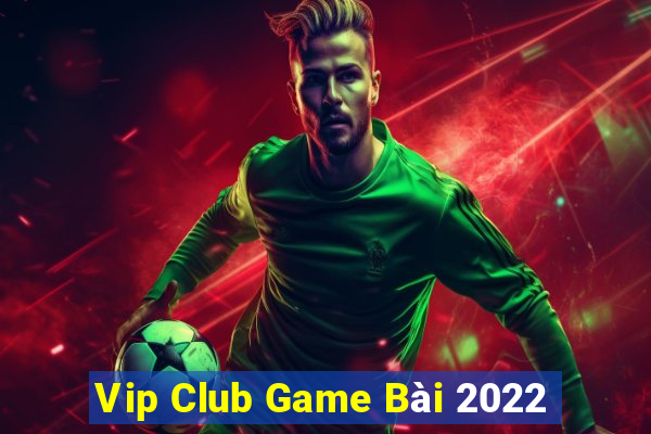 Vip Club Game Bài 2022