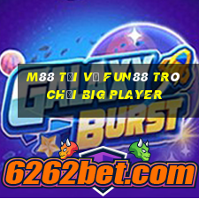 M88 Tải về Fun88 trò chơi Big Player