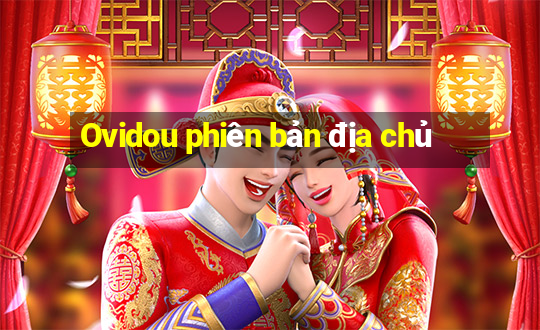 Ovidou phiên bản địa chủ