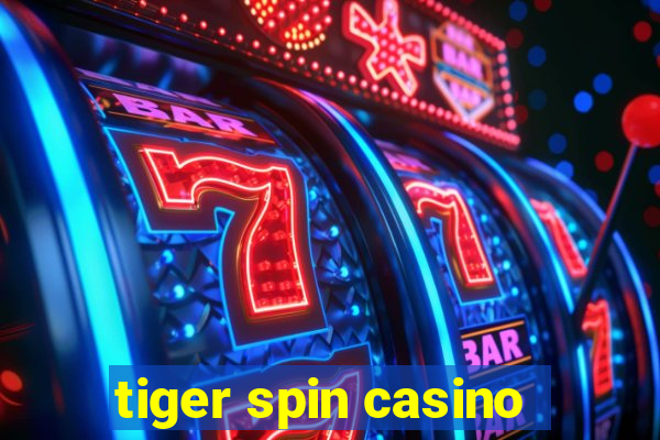 tiger spin casino