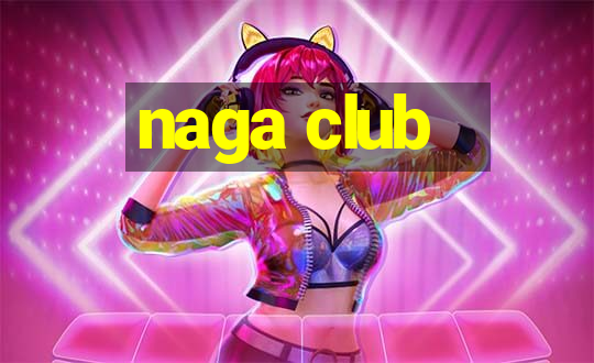 naga club