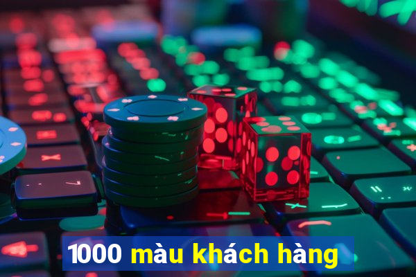 1000 màu khách hàng