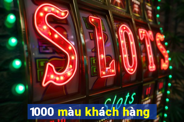 1000 màu khách hàng