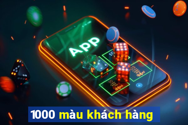 1000 màu khách hàng