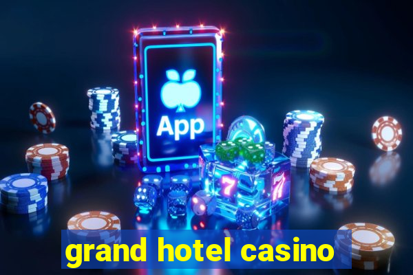 grand hotel casino