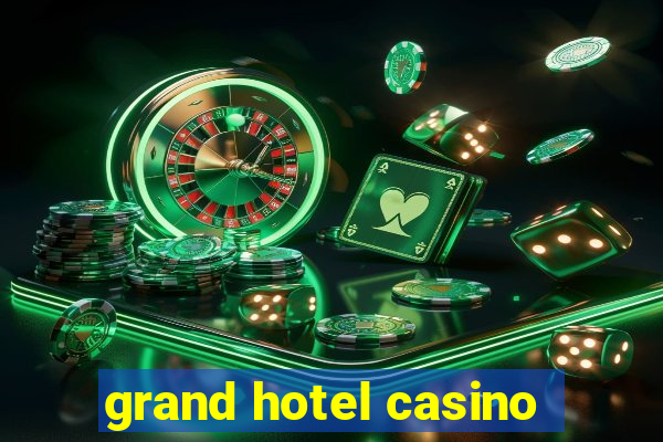 grand hotel casino