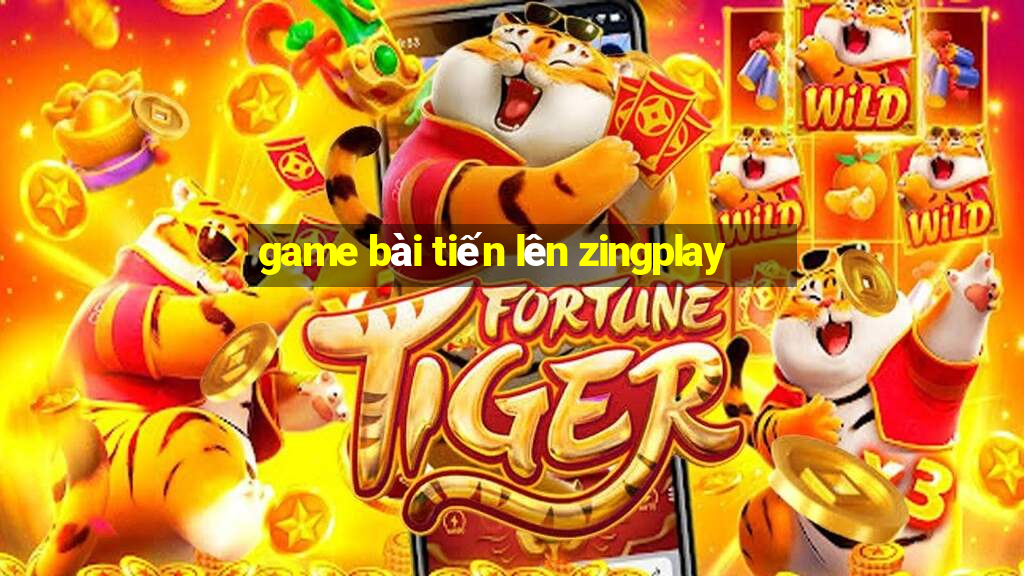 game bài tiến lên zingplay