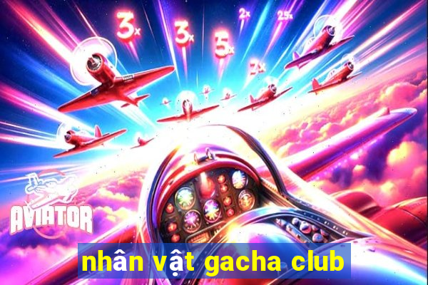 nhân vật gacha club