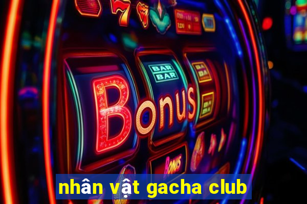 nhân vật gacha club