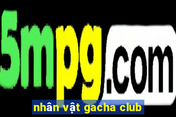 nhân vật gacha club