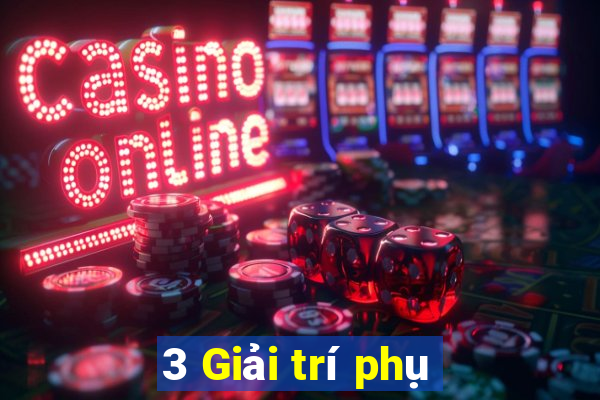 3 Giải trí phụ