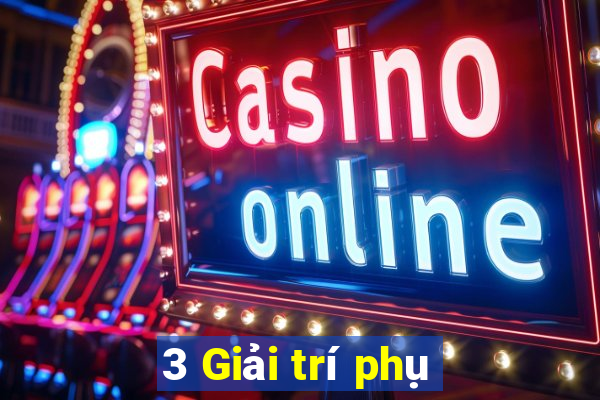 3 Giải trí phụ