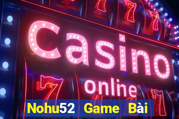 Nohu52 Game Bài Fa88 Apk