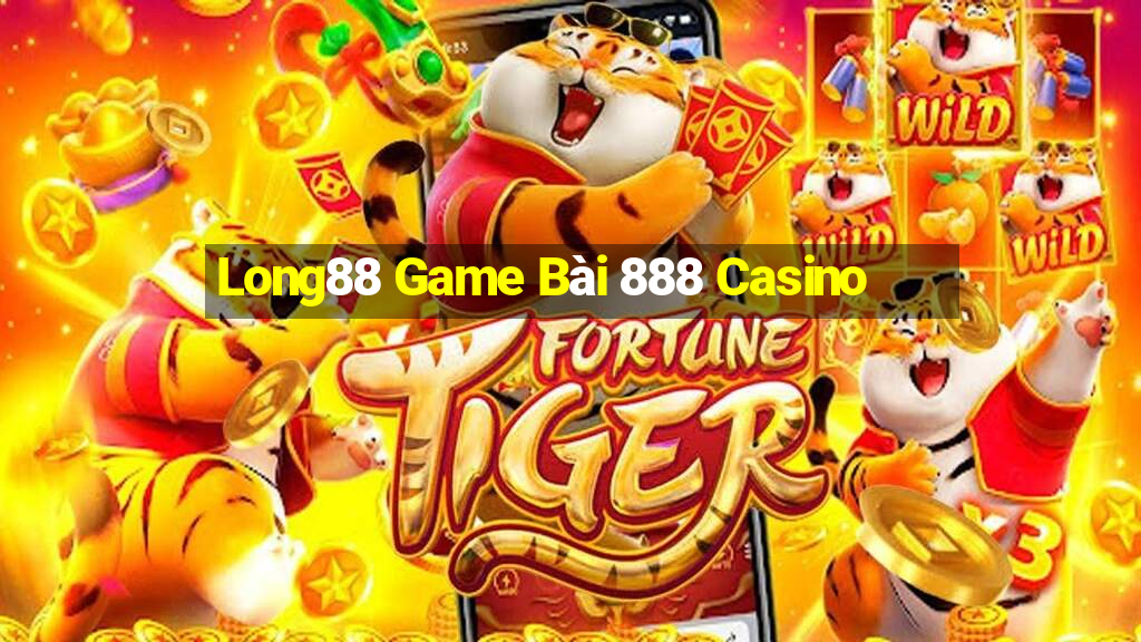 Long88 Game Bài 888 Casino