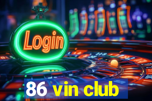 86 vin club