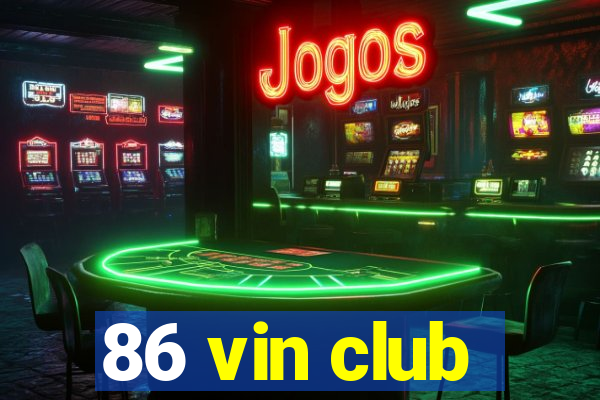 86 vin club