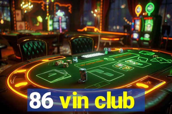 86 vin club