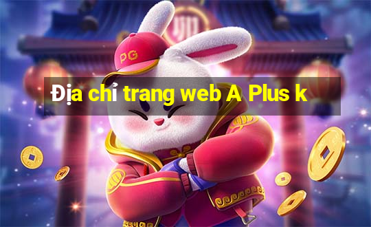 Địa chỉ trang web A Plus k