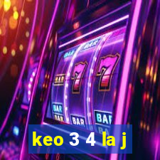 keo 3 4 la j