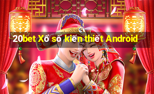 20bet Xổ số kiến thiết Android