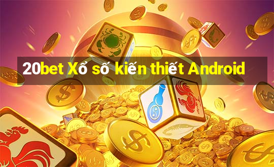 20bet Xổ số kiến thiết Android