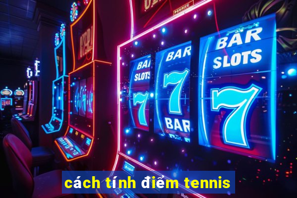 cách tính điểm tennis