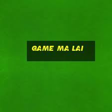 game ma lai