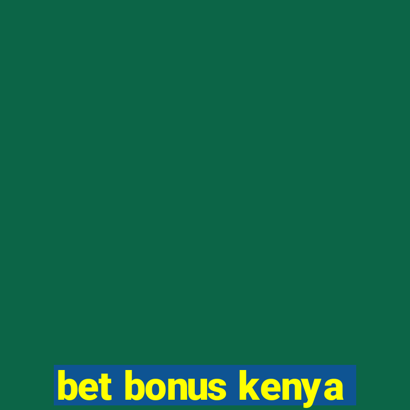 bet bonus kenya