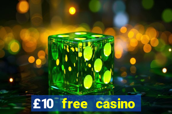 £10 free casino no deposit