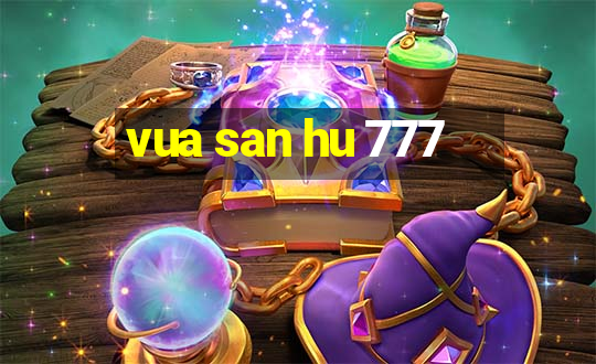 vua san hu 777