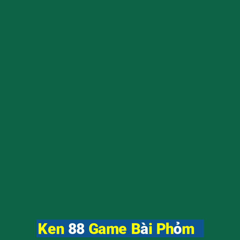 Ken 88 Game Bài Phỏm