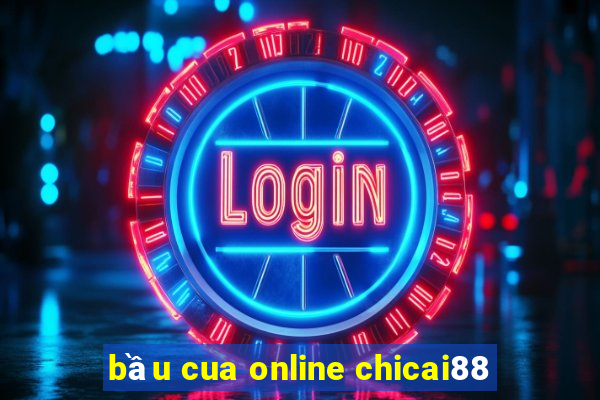 bầu cua online chicai88