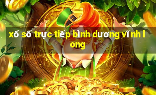 xổ số trực tiếp bình dương vĩnh long