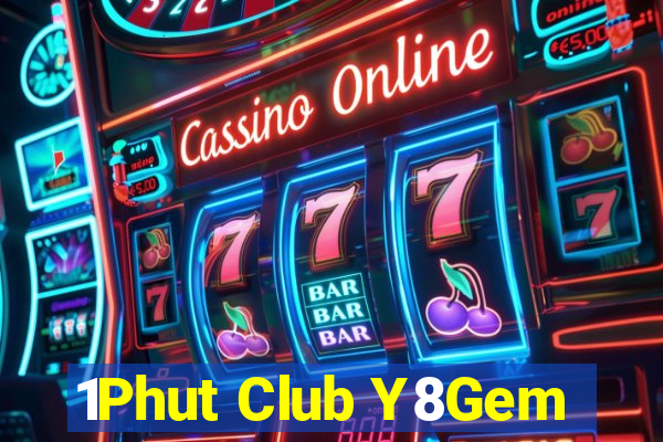 1Phut Club Y8Gem