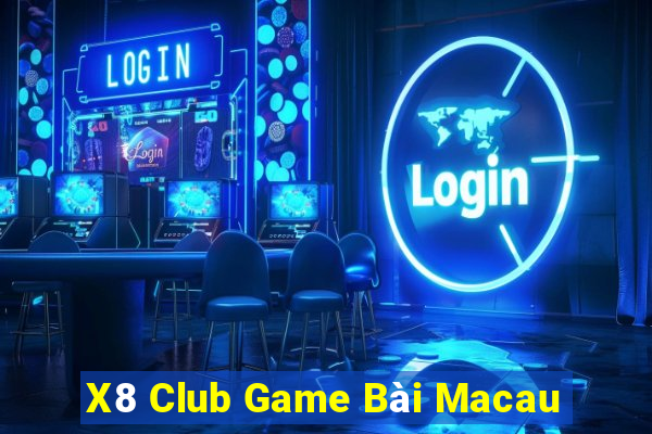 X8 Club Game Bài Macau