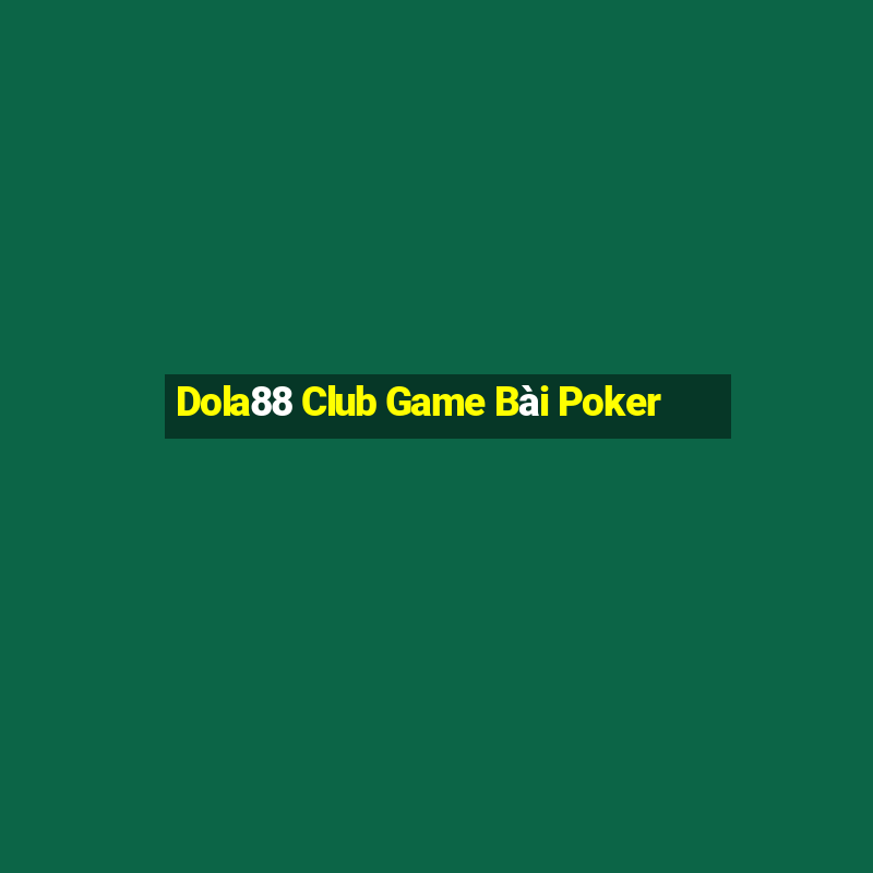 Dola88 Club Game Bài Poker