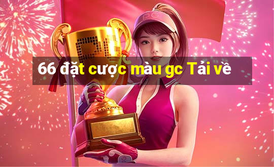 66 đặt cược màu gc Tải về