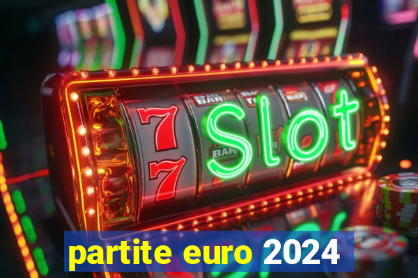 partite euro 2024