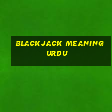 blackjack meaning urdu