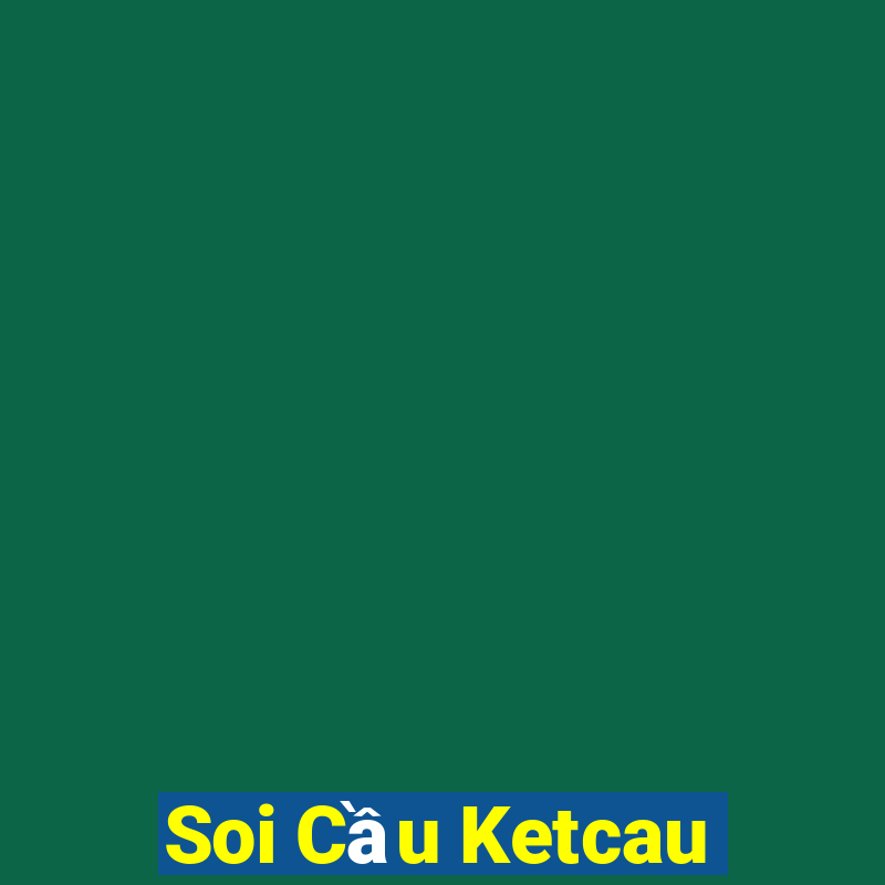 Soi Cầu Ketcau