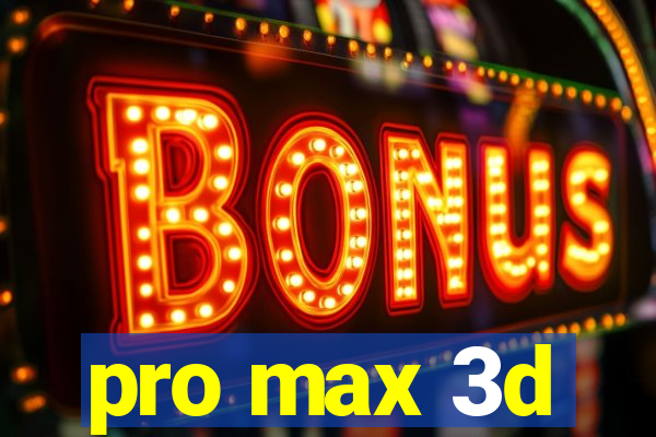 pro max 3d