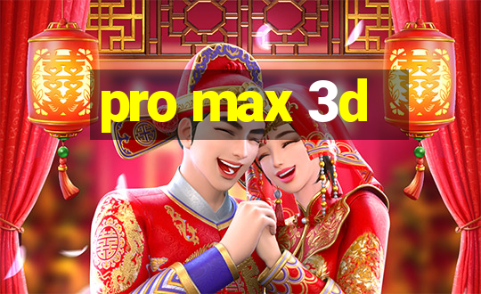 pro max 3d