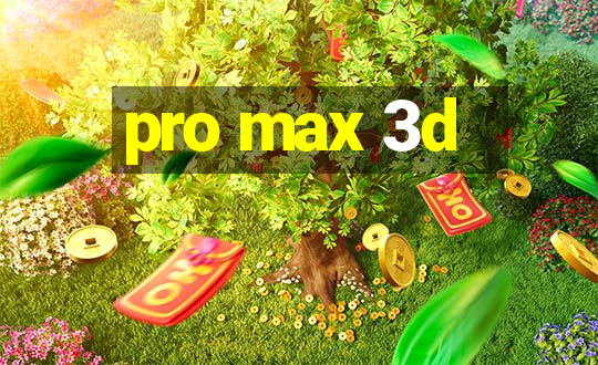 pro max 3d