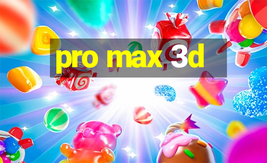 pro max 3d