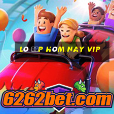 lô đẹp hôm nay vip