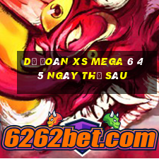 Dự đoán XS Mega 6 45 ngày thứ sáu