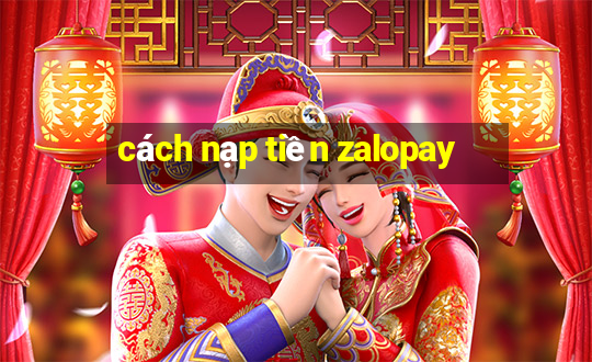 cách nạp tiền zalopay