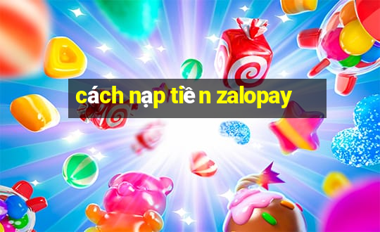 cách nạp tiền zalopay